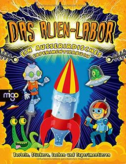 Das Alien-Labor: Ein außerirdisches Experimentierbuch (Das Spaßlabor für Kinder)