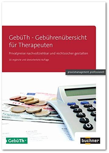 GebüTh - Gebührenübersicht für Therapeuten: Privatpreise nachvollziehbar und rechtssicher gestalten (praxismanagement professionell)