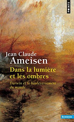 Dans la lumière et les ombres : Darwin et le bouleversement du monde