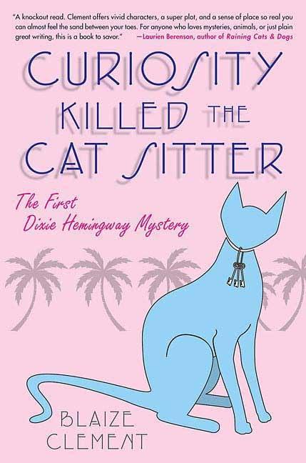 Curiosity Killed the Cat Sitter: The First Dixie Hemingway Mystery