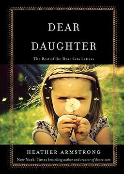 Dear Daughter: The Best of the Dear Leta Letters