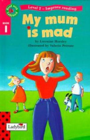 Improve Reading:My Mum is Mad! (Read with Ladybird)