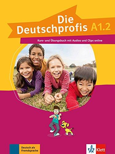 Die Deutschprofis A1.2: Kurs- und Übungsbuch mit Audios und Clips online