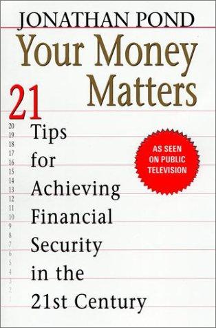 Your Money Matters: 21 Tips for Achieving Financial Security in the 21st Century