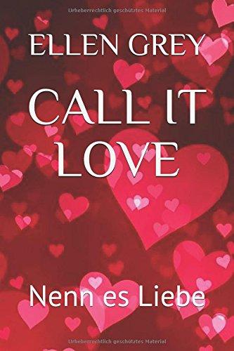 CALL IT LOVE: Nenn es Liebe