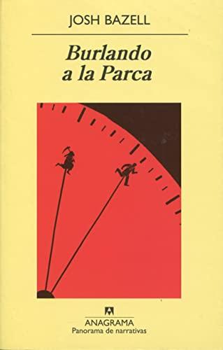 Burlando a la parca (Panorama de narrativas, Band 731)