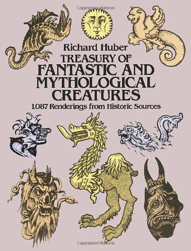 Treasury of Fantastic and Mythological Creatures: 1,087 Renderings from Historic Sources (Dover Pictorial Archives)