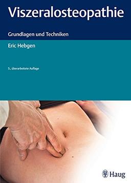 Viszeralosteopathie: Grundlagen und Techniken