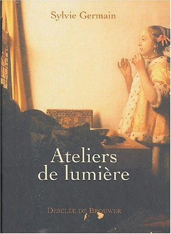 Ateliers de lumière : Piero della Francesca, Johannes Vermeer, Georges de La Tour