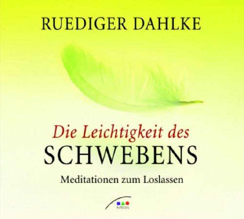 Leichtigkeit des Schwebens: Meditationen zum Loslassen