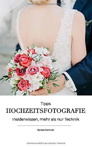 Hochzeitsfotografie Tipps: Insiderwissen, mehr als nur Technik