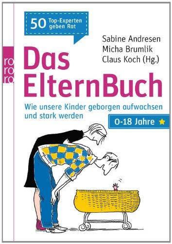 Das ElternBuch: Wie unsere Kinder geborgen aufwachsen und stark werden