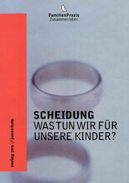 Scheidung 1. Was tun wir für unsere Kinder?: Das Buch für die Eltern