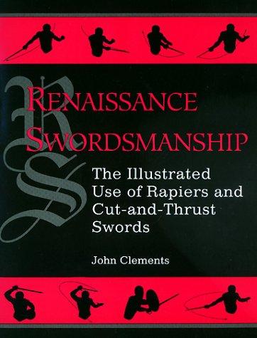 Renaissance Swordsmanship: The Illustrated Book of Rapiers and Cut and Thrust Swords and Their Use: Illustrated Use of Rapiers and Cut-and-thrust Swords