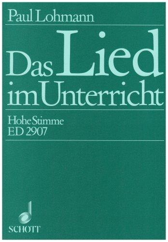 Das Lied im Unterricht: 61 Lieder. Gesang (hohe Stimme) und Klavier.