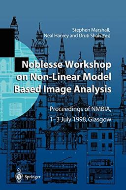 Noblesse Workshop on Non-Linear Model Based Image Analysis: Proceedings of NMBIA, 1-3 July 1998, Glasgow