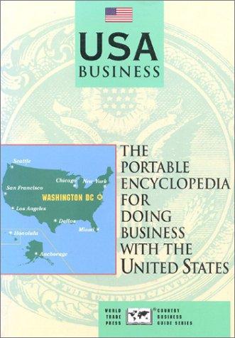 USA Business: The Portable Encyclopedia for Doing Business with the United States (World Trade Press Country Business Guides)