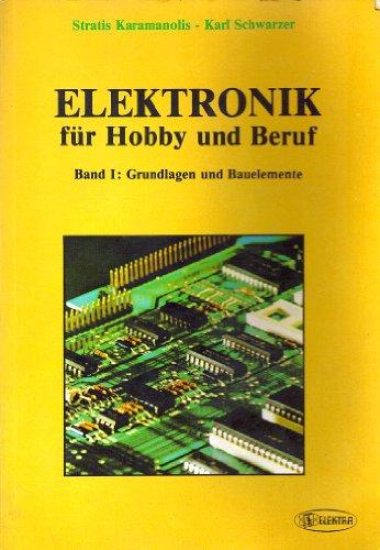 Elektronik für Hobby und Beruf, Bd.1, Grundlagen und Bauelemente