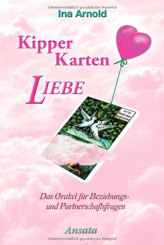 Kipper-Karten Liebe: Das Orakel für Beziehungs- und Partnerschaftsfragen