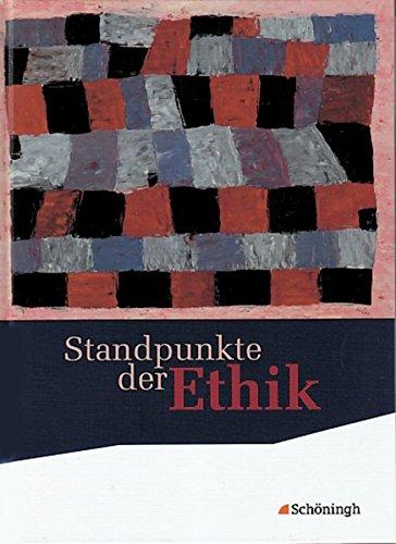 Standpunkte der Ethik / Lehr- und Arbeitsbuch für die gymnasiale Oberstufe - Bisherige Ausgabe: Standpunkte der Ethik - Lehr- und Arbeitsbuch für die ... für die gymnasiale Oberstufe: Schülerband