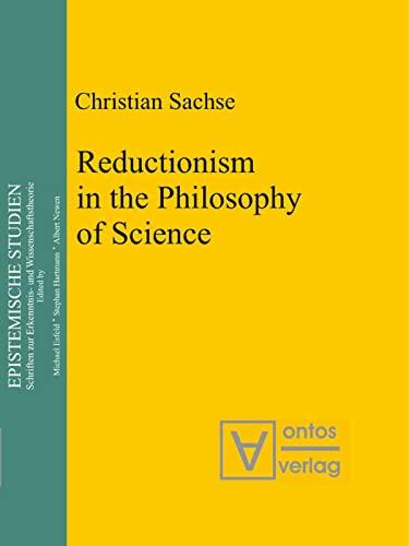 Reductionism in the Philosophy of Science (Epistemische Studien / Epistemic Studies, 11)