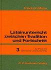 Lateinunterricht zwischen Tradition und Fortschritt, in 3 Bdn., Bd.3, Zur Praxis des lateinischen Lektüreunterrichts