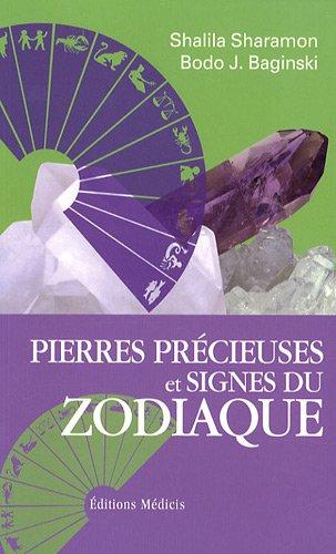 Pierres précieuses et signes du zodiaque : Le pouvoir secret des pierres précieuses et leur relation avec les douze signes du zodiaque