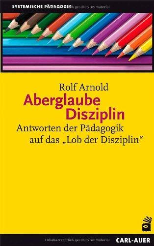 Aberglaube Disziplin. Antworten der Pädagogik auf das "Lob der Disziplin"