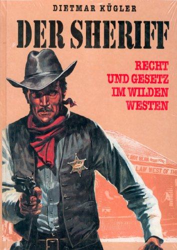 Der Sheriff. Recht und Gesetz im Wilden Westen