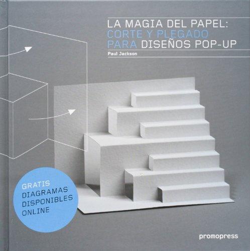 La magia del papel : corte y plegado para diseños po-up