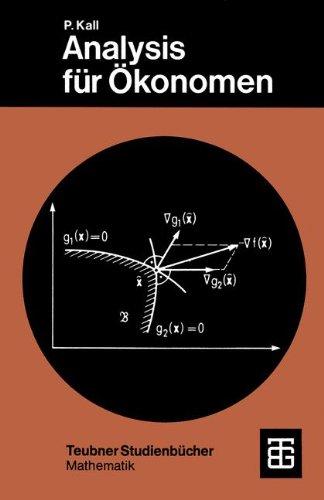 Analysis Fur Okonomen (German Edition) (Leitfäden der angewandten Mathematik und Mechanik - Teubner Studienbücher)