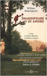 Shakespeare in amore. Canzoni, sonetti e brani scelti per i giovani innamorati. Testo inglese a fronte (Poesie per giovani innamorati)