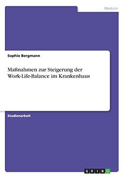 Maßnahmen zur Steigerung der Work-Life-Balance im Krankenhaus