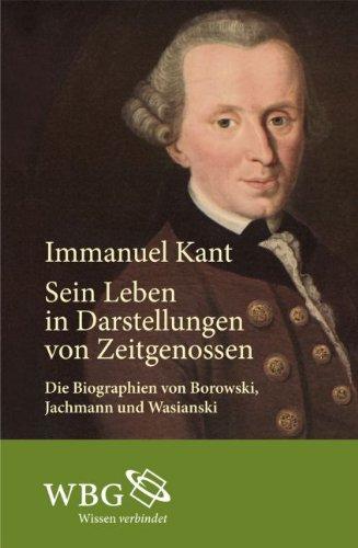 Immanuel Kant: Sein Leben in Darstellungen von Zeitgenossen