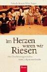 Im Herzen waren wir Riesen: Die Überlebensgeschichte einer Liliputanerfamilie