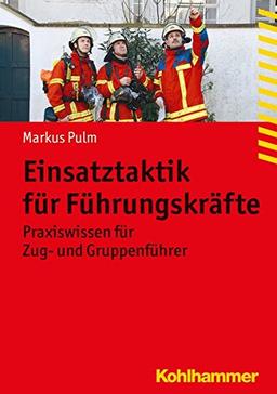 Einsatztaktik für Führungskräfte: Praxiswissen für Gruppenführer (Fachbuchreihe Brandschutz)