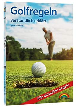 Golfregeln verständlich erklärt: Alle aktuellen Regeln. komplett in Farbe. Perfekt für die Golftasche