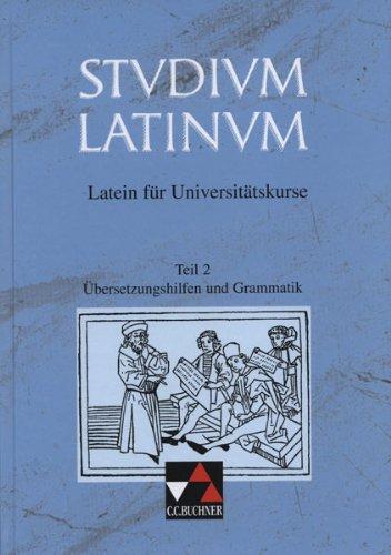 Studium Latinum, in 2 Tln., Tl.2, Übersetzungshilfen und Grammatik: Latein für Universitätskurse