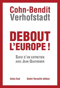 Debout l'Europe ! : manifeste pour une révolution postnationale en Europe. Débat pour une révolution postnationale en Europe : entretien avec J. Quatremer