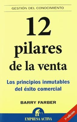 12 pilares de la venta : los principios inmutables del éxito comercial (Gestión del conocimiento)