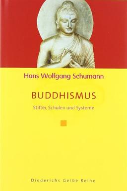 Buddhismus: Stifter, Schulen und Systeme (Diederichs Gelbe Reihe)