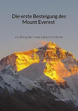 Die erste Besteigung des Mount Everest - ein Berg der viele Leben forderte