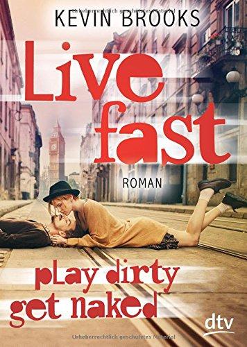 Live Fast, Play Dirty, Get Naked: Roman (dtv junior)