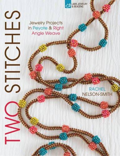 Two Stitches: Jewelry Projects in Peyote & Right Angle Weave (Bead Inspirations)