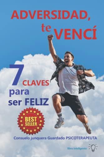 ADVERSIDAD, TE VENCÍ: 7 CLAVES para ser FELIZ