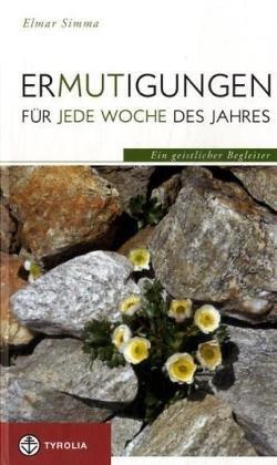 Ermutigungen für jede Woche des Jahres: Ein geistlicher Begleiter