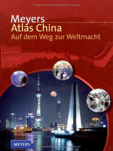 Meyers Atlas China: Auf dem Weg zur Weltmacht