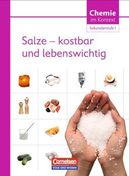 Chemie im Kontext - Sekundarstufe I - Östliche Bundesländer und Berlin: Salze - kostbar und lebenswichtig: Themenheft 4