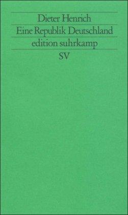 Eine Republik Deutschland: Reflexionen auf dem Weg aus der deutschen Teilung (edition suhrkamp)