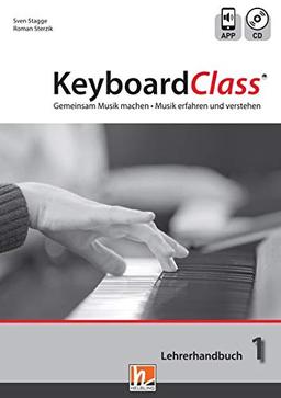 KeyboardClass. Lehrerhandbuch 1: Gemeinsam Musik machen. Musik erfahren und verstehen